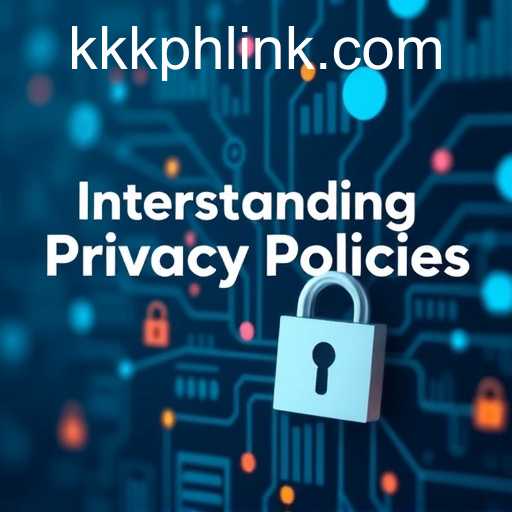 Understanding Privacy Policies: A Comprehensive Guide
